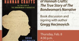 "The Life and Times of Hannah Crafts: The True Story of The Bondswoman's Narrative," Book discussion and signing with author Gregg Hecimovich, Thursday, Feb. 8, 4:30 p.m., Central Library Community Room